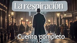 La respiración Un cuento de James McLevy Audiolibro completo Voz Humana [upl. by Omik]