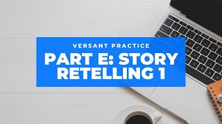 Versant practice  Part E Story retelling [upl. by Oiliduab]