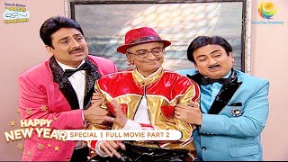 NEW YEAR SPECIAL I FULL MOVIE I PART 2 I Taarak Mehta Ka Ooltah Chashmah I तारक मेहता का उल्टा चश्मा [upl. by Radford]