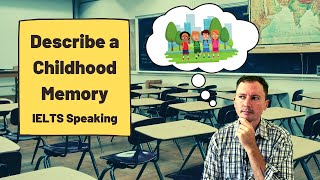 Describe a Childhood Memory IELTS Speaking [upl. by Kennie]