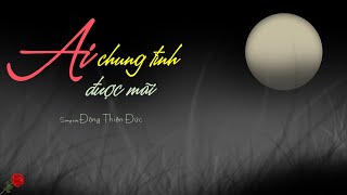 Ai Chung Tình Được Mãi  ns Đông Thiên Đức  tb Nguyễn Thưởng [upl. by Cence]