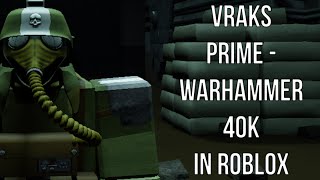 Roblox Vraks Prime  Warhammer 40k In Roblox [upl. by Arihsak456]