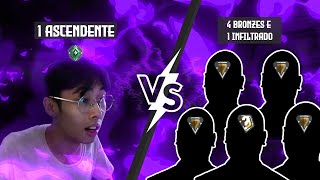 1 ASCENDENTE vs 4 BRONZES e 1 INFILTRADO  FUI AMASSADO [upl. by Hartzel]