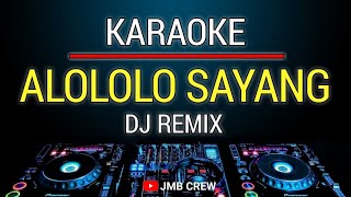 Karaoke Alololo Sayang  Issey Versi Dj Remix Slow [upl. by Yerrot]