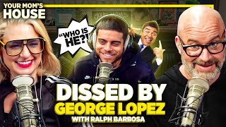 Dissed By George Lopez w Ralph Barbosa  Your Moms House Ep 736 [upl. by Kahlil]