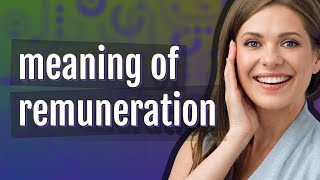 Remuneration  meaning of Remuneration [upl. by Brittni822]