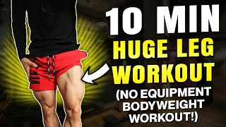 10 MIN HUGE LEG WORKOUT NO EQUIPMENT BODYWEIGHT WORKOUT [upl. by Svoboda460]