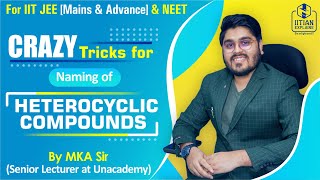 Nomenclature of Heterocyclic Compounds  SuperConcept amp Tricks  Explained by IITian  Jee  NEET [upl. by Ranita]