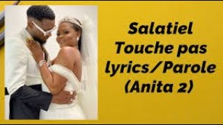 Salatiel Touches Pas Anita 2 ParolesLyric [upl. by Dorie773]