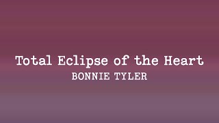 Bonnie Tyler  Total Eclipse of the Heart Lyrics [upl. by Zerline]