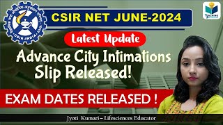 Advance City Intimations Slip Released  Exam Dates Released CSIR NET JUNE 2024 Update [upl. by Hgielhsa]