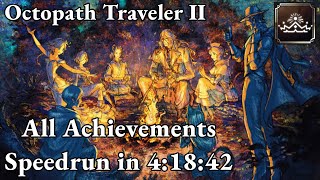 Octopath Traveler II  All Achievements Platinum Speedrun in 41842 [upl. by Sucramrej]