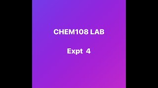 CHEM 108 Expt 4 video week 1 [upl. by Morocco]