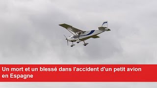 Un mort et un blessé dans laccident dun petit avion en Espagne [upl. by Fionna819]