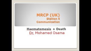 MRCP  PACES  Communication  Haematemesis Endoscopy  Death  Dr  Mohamed Osama [upl. by Fritze903]