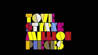 Tove Styrke  Million Pieces [upl. by Kunz563]