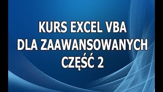 Kurs Excel VBA Dla Zaawansowanych Część 2 [upl. by Ardnua]