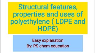 structural features properties and uses of polyethylene PE LDPE and HDPE easy explanation [upl. by Southard]