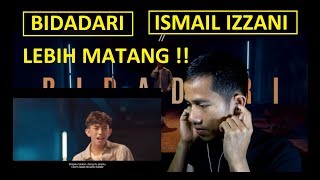 BIDADARI  ISMAIL IZZANI  MV REACTION [upl. by Annairol]