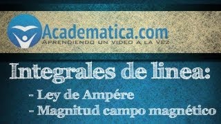 Ley de Ampere  Integrales de linea sobre campos vectoriales  Academaticacom [upl. by Onateyac]