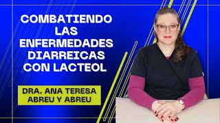 Dra Ana Teresa Abreu y Abreu  Combatiendo las Enfermedades Diarreicas con Lacteol [upl. by Pradeep3]