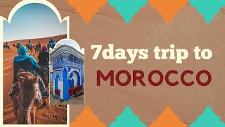 A plan for 7 days trip to morocco  Best places in morocco 🇲🇦 [upl. by Adnesor]