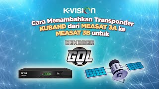 Cara Menambahkan Transponder KUBAND dari MEASAT 3A Ke MEASAT 3B Untuk Dekoder GOL [upl. by Normi]