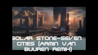 Solar StoneSeven Cities Armin Van Buuren Remix 1080p [upl. by Janice]