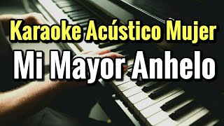 MI MAYOR ANHELO  BANDA MS  KARAOKE ACUSTICO PIANO TONO MUJER [upl. by Anawak]