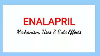 Enalapril  Mechanism Uses amp Side Effects [upl. by Adnileb]