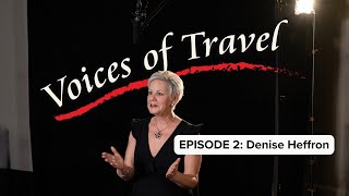 Voices of Travel – EPISODE 2 Denise Heffron [upl. by Nednerb]