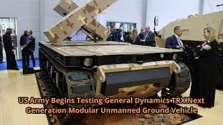 US Army Begins Testing General Dynamics TRX Next Generation Modular Unmanned Ground Vehicle [upl. by Fullerton]