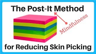 Dermatillomania  Skin Picking Mindfulness The PostIt Method Easy amp Effective [upl. by Ytteb500]