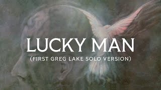 Emerson Lake amp Palmer  Lucky Man First Greg Lake Solo Version Official Audio [upl. by Narol]