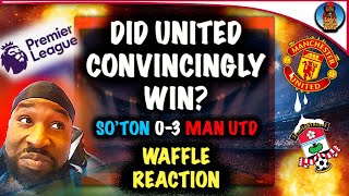 DID MANCHESTER UNITED CONVINCINGLY BEAT SOUTHAMPTON 30 matchreaction mufc southamptonfc [upl. by Lincoln749]