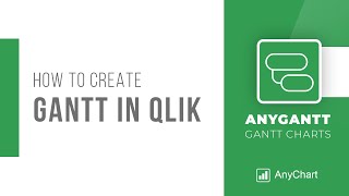 How to Create a Gantt Chart in Qlik Sense using AnyGantt Extension by AnyChart [upl. by Alinoel351]