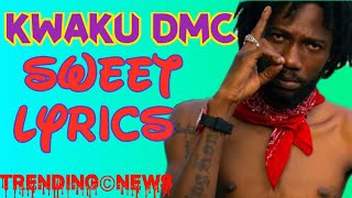 Kwaku DMC  Sweet Lyrics Video [upl. by Aratehs586]