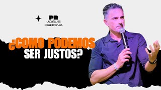 ¿Cómo podemos ser Justos Pr Josué Perona [upl. by Selim]