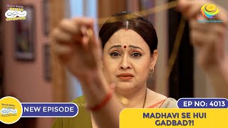 NEW Ep 4013  Madhavi Se Hui Gadbad  Taarak Mehta Ka Ooltah Chashmah I तारक मेहता का उल्टा चश्मा [upl. by Laleb]