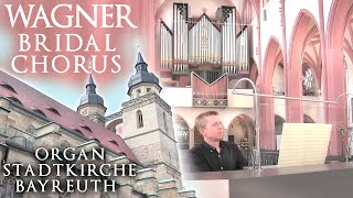 WAGNER  BRIDAL CHORUS LOHENGRIN quotWEDDING MARCHquot ORGAN BAYREUTH STADTKIRCHE  JONATHAN SCOTT [upl. by Anes]