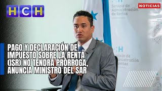 Pago y declaración de Impuesto Sobre la Renta ISR no tendrá prórroga anuncia ministro del SAR [upl. by Llerruj]