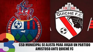 CSD Municipal se alista para jugar un partido amistoso ante Quiché FC [upl. by Kimbra]