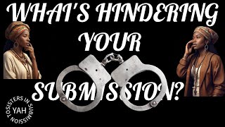 WHATS HINDERING YOUR SUBMISSION SIS 2 YAH [upl. by Etz]