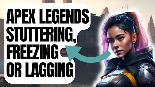 How To Fix Apex Legends Stuttering Freezing Or Lagging New amp Updated 2024 [upl. by Zitella]