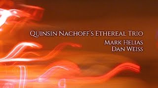 Quinsin Nachoffs Ethereal Trio ft Mark Helias amp Dan Weiss [upl. by Cletus24]