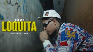 DONATY  LOQUITA VIDEO OFICIAL [upl. by Seraphina354]