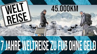 7 Jahre Weltreise 45000 km zu Fuß und ohne Geld  Die große Weltreise Doku [upl. by Barcroft]