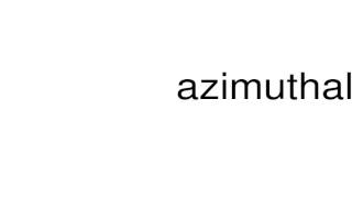 How to pronounce azimuthal [upl. by Westleigh]