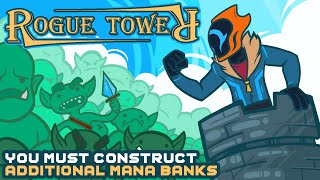 You Must Construct Additional Mana Banks  Rogue Tower [upl. by Nytsrik]