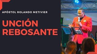 Pastor Rolando Metivier  Unción Rebosante [upl. by Lehet860]